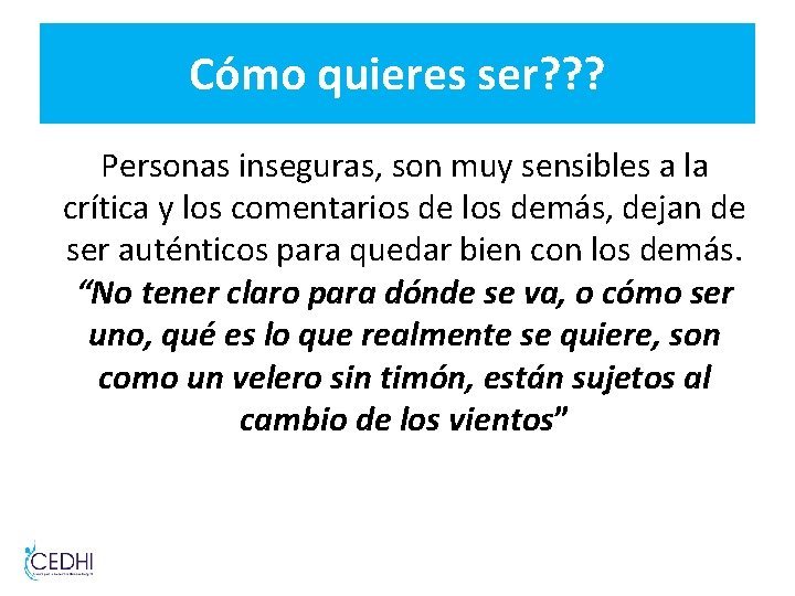 Cómo quieres ser? ? ? Personas inseguras, son muy sensibles a la crítica y Cómo quieres ser? ? ? Personas inseguras, son muy sensibles a la crítica y