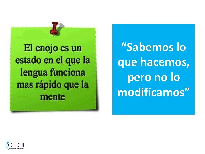 “Sabemos lo que hacemos, pero no lo modificamos” “Sabemos lo que hacemos, pero no lo modificamos”