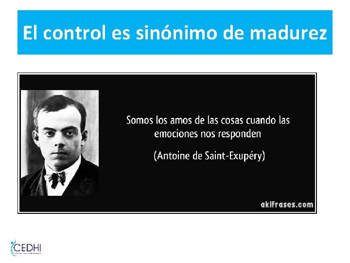 El control es sinónimo de madurez El control es sinónimo de madurez