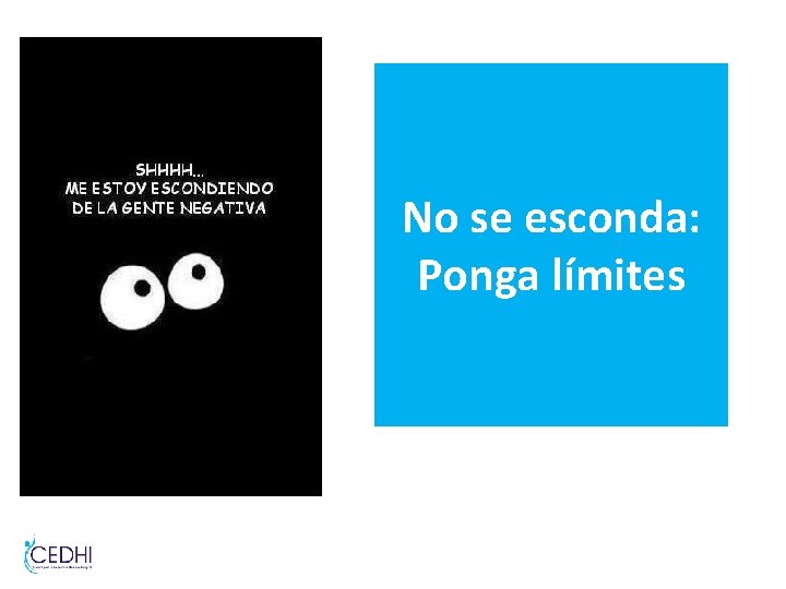 No se esconda: Ponga límites No se esconda: Ponga límites