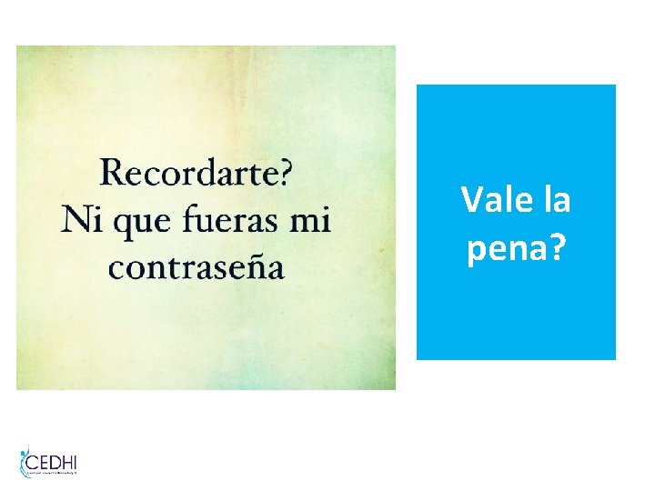 Vale la pena? Vale la pena?