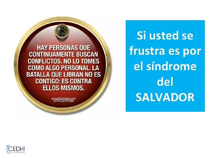 Si usted se frustra es por el síndrome del SALVADOR Si usted se frustra es por el síndrome del SALVADOR