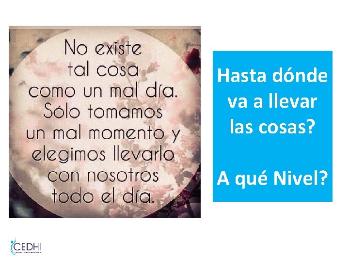 Hasta dónde va a llevar las cosas? A qué Nivel? Hasta dónde va a llevar las cosas? A qué Nivel?