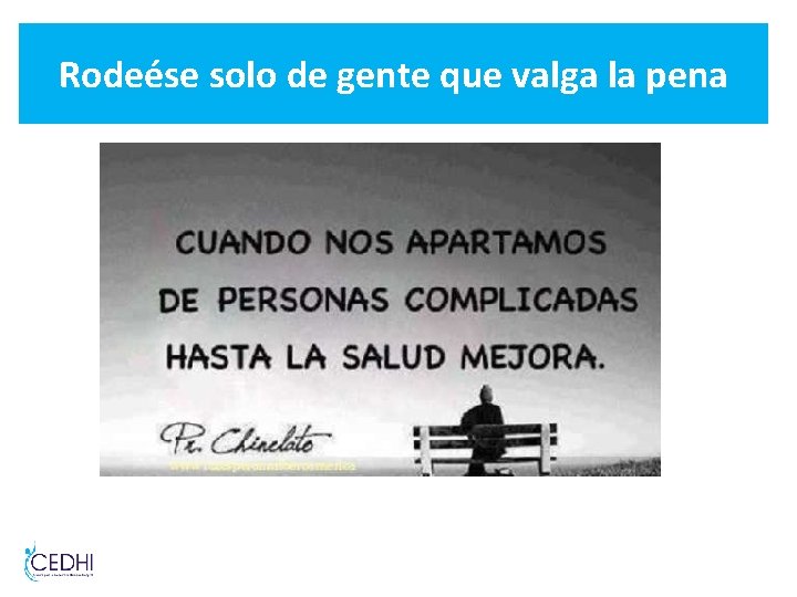 Rodeése solo de gente que valga la pena x Rodeése solo de gente que valga la pena x
