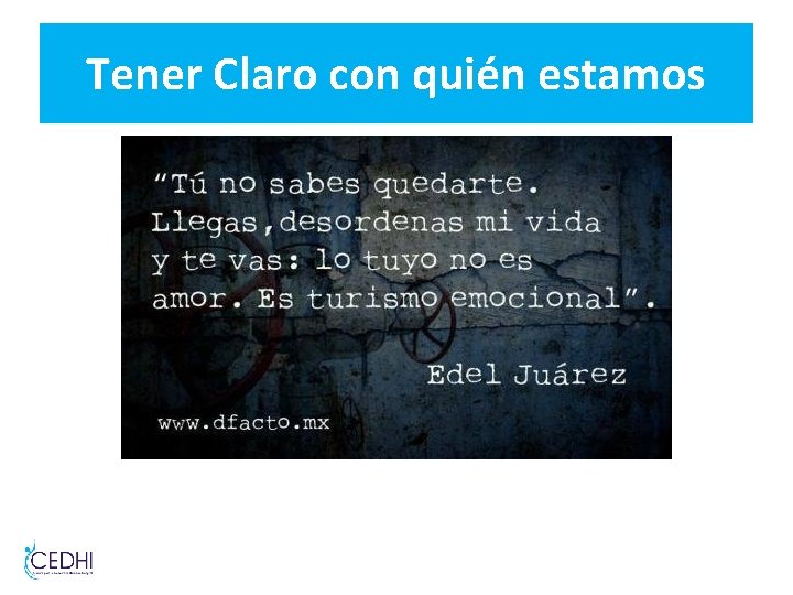 Tener Claro con quién estamos Tener Claro con quién estamos