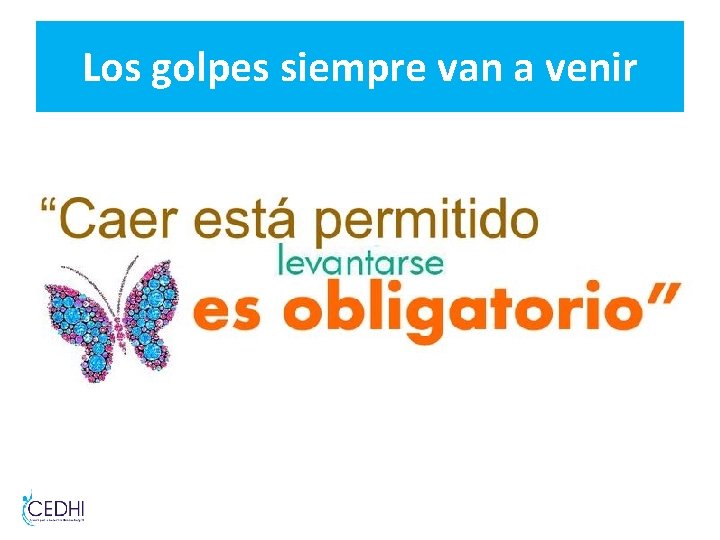 Los golpes siempre van a venir x Los golpes siempre van a venir x