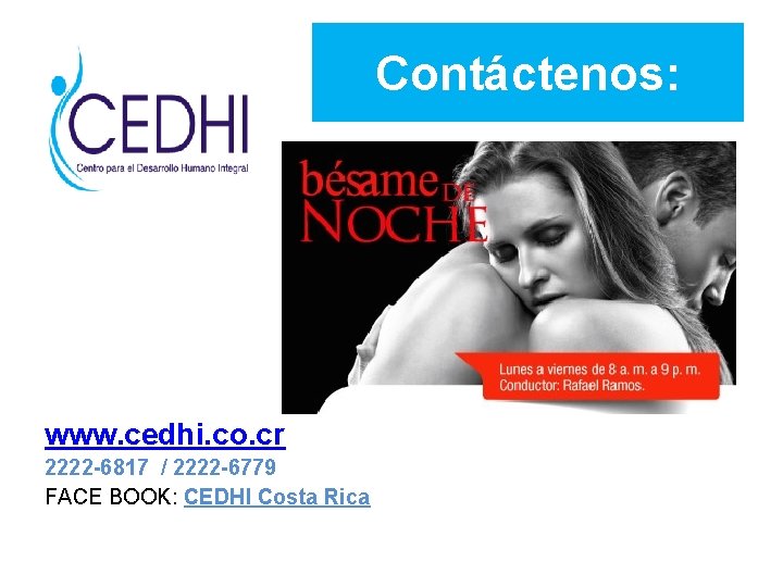 Contáctenos: www. cedhi. co. cr 2222 -6817 / 2222 -6779 FACE BOOK: CEDHI Costa Contáctenos: www. cedhi. co. cr 2222 -6817 / 2222 -6779 FACE BOOK: CEDHI Costa