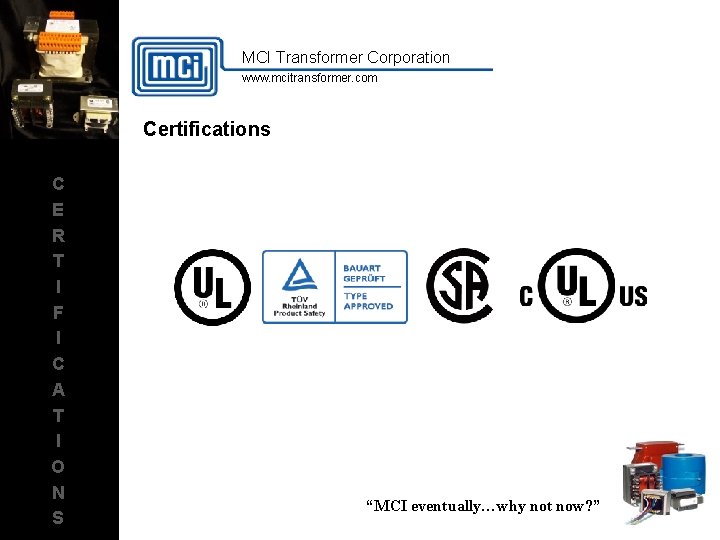 MCI Transformer Corporation www. mcitransformer. com Certifications C E R T I F I