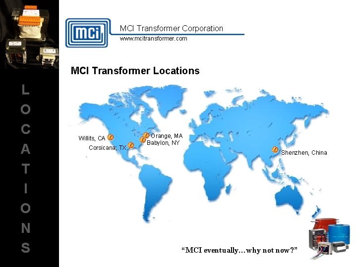 MCI Transformer Corporation www. mcitransformer. com MCI Transformer Locations L O C A T