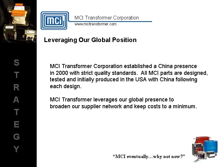 MCI Transformer Corporation www. mcitransformer. com Leveraging Our Global Position S T R A