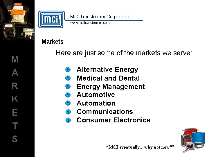 MCI Transformer Corporation www. mcitransformer. com Markets M A R K E T S