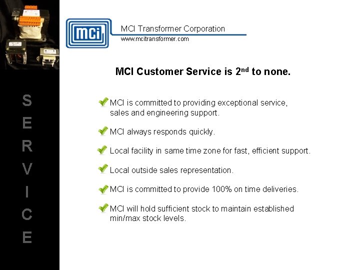 MCI Transformer Corporation www. mcitransformer. com MCI Customer Service is 2 nd to none.