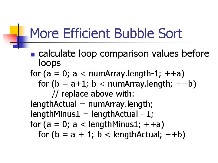 More Efficient Bubble Sort n calculate loop comparison values before loops for (a =