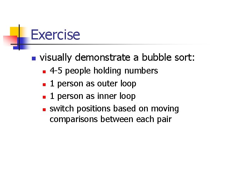 Exercise n visually demonstrate a bubble sort: n n 4 -5 people holding numbers