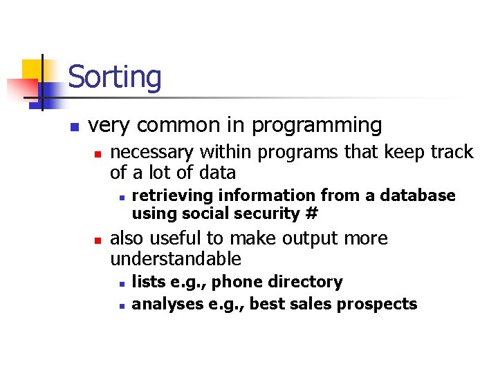 Sorting n very common in programming n necessary within programs that keep track of