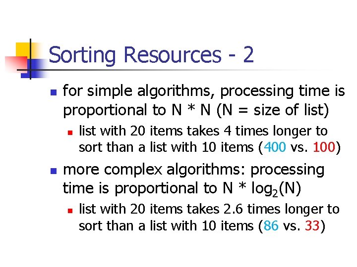 Sorting Resources - 2 n for simple algorithms, processing time is proportional to N