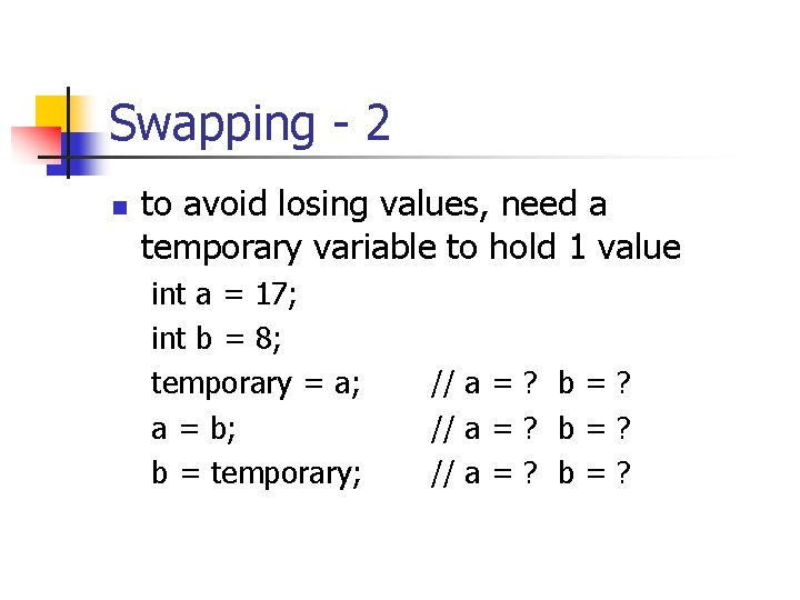 Swapping - 2 n to avoid losing values, need a temporary variable to hold