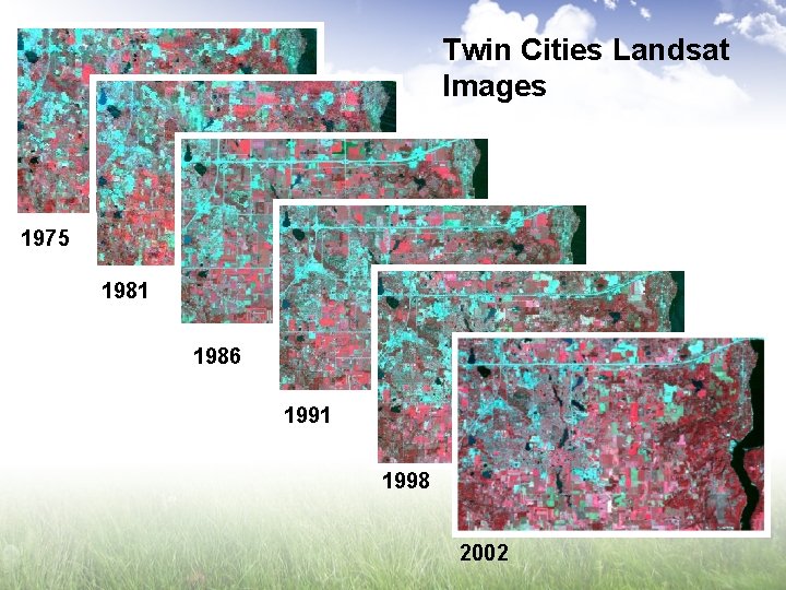 Twin Cities Landsat Images 1975 1981 1986 1991 1998 2002 