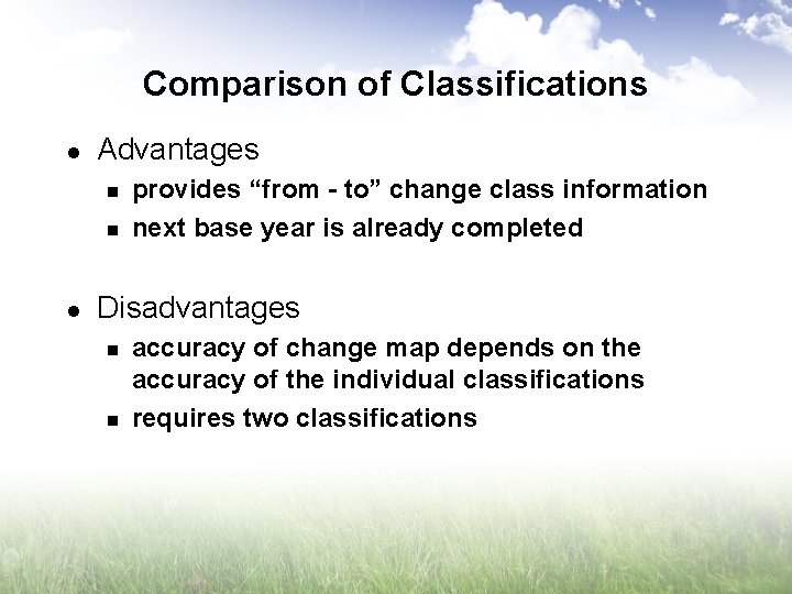 Comparison of Classifications l Advantages n n l provides “from - to” change class