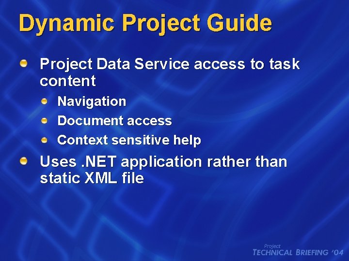 Dynamic Project Guide Project Data Service access to task content Navigation Document access Context