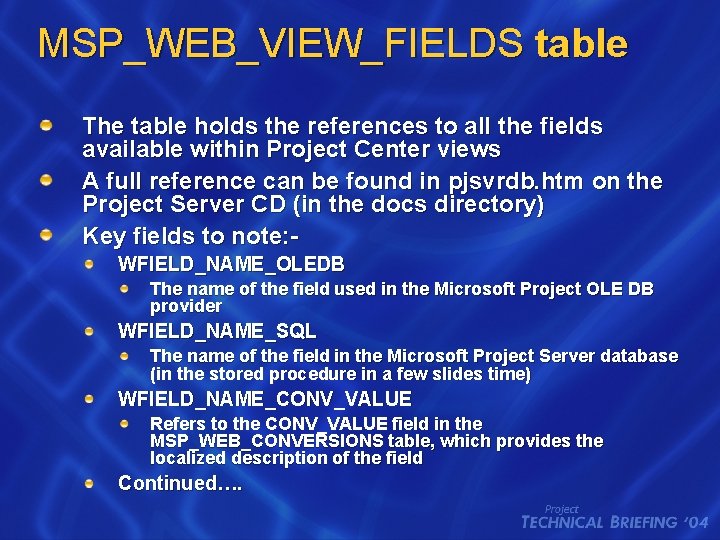 MSP_WEB_VIEW_FIELDS table The table holds the references to all the fields available within Project