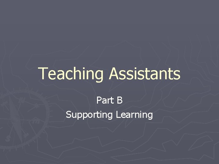 Teaching Assistants Part B Supporting Learning 