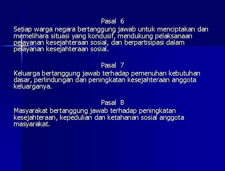 Pasal 6 Setiap warga negara bertanggung jawab untuk menciptakan dan memelihara situasi yang kondusif,