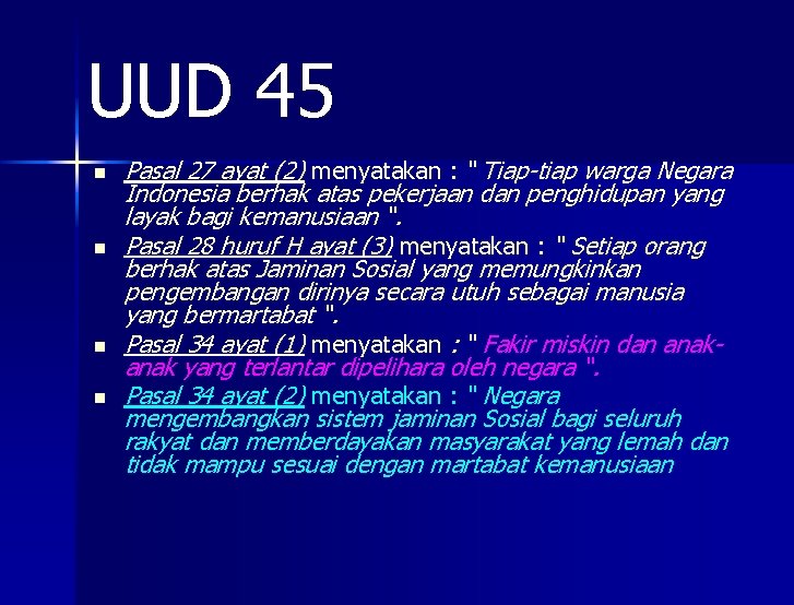 UUD 45 n n Pasal 27 ayat (2) menyatakan : “ Tiap-tiap warga Negara