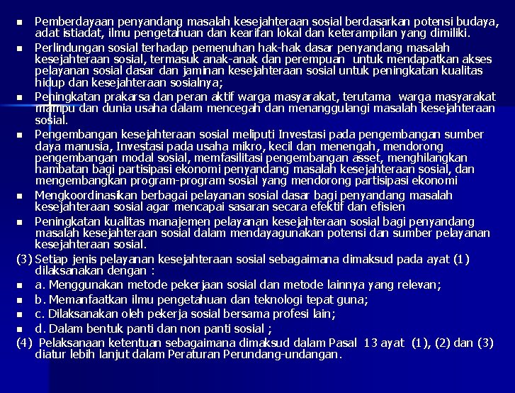 Pemberdayaan penyandang masalah kesejahteraan sosial berdasarkan potensi budaya, adat istiadat, ilmu pengetahuan dan kearifan