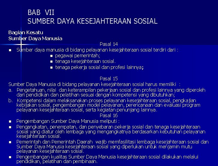 BAB VII SUMBER DAYA KESEJAHTERAAN SOSIAL Bagian Kesatu Sumber Daya Manusia n Pasal 14