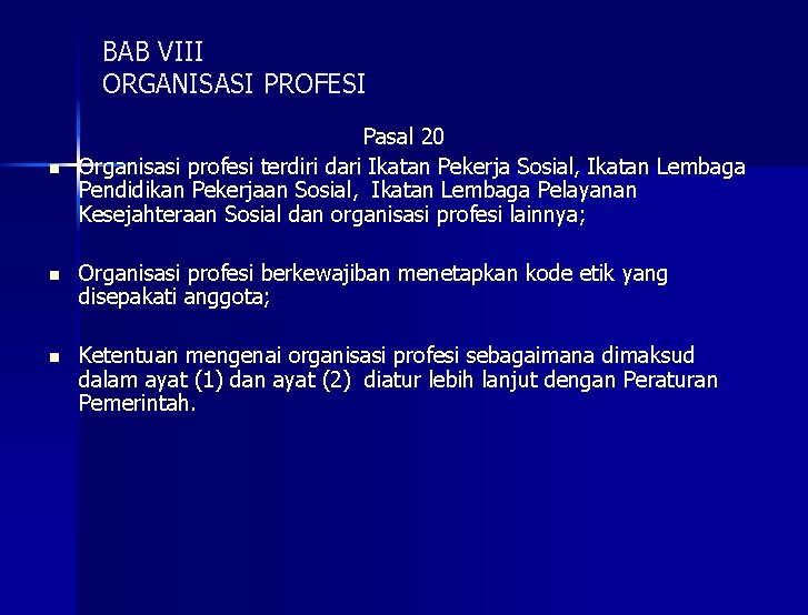 BAB VIII ORGANISASI PROFESI n Pasal 20 Organisasi profesi terdiri dari Ikatan Pekerja Sosial,