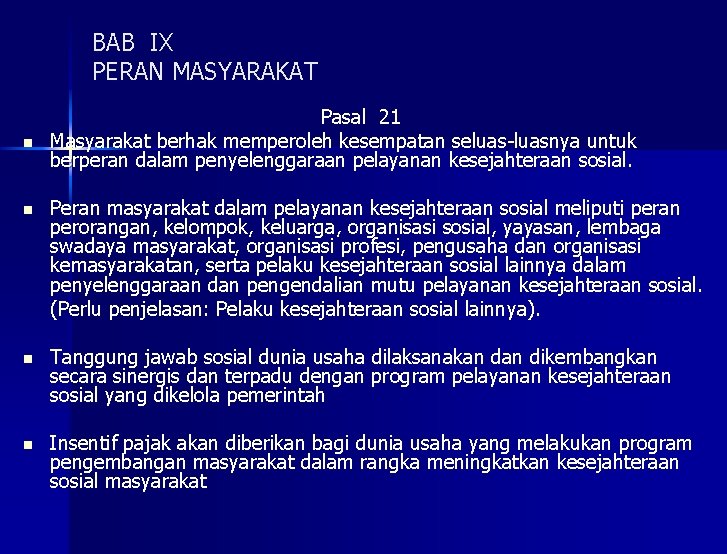 BAB IX PERAN MASYARAKAT n Pasal 21 Masyarakat berhak memperoleh kesempatan seluas-luasnya untuk berperan