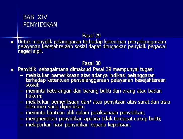 BAB XIV PENYIDIKAN n n Pasal 29 Untuk menyidik pelanggaran terhadap ketentuan penyelenggaraan pelayanan