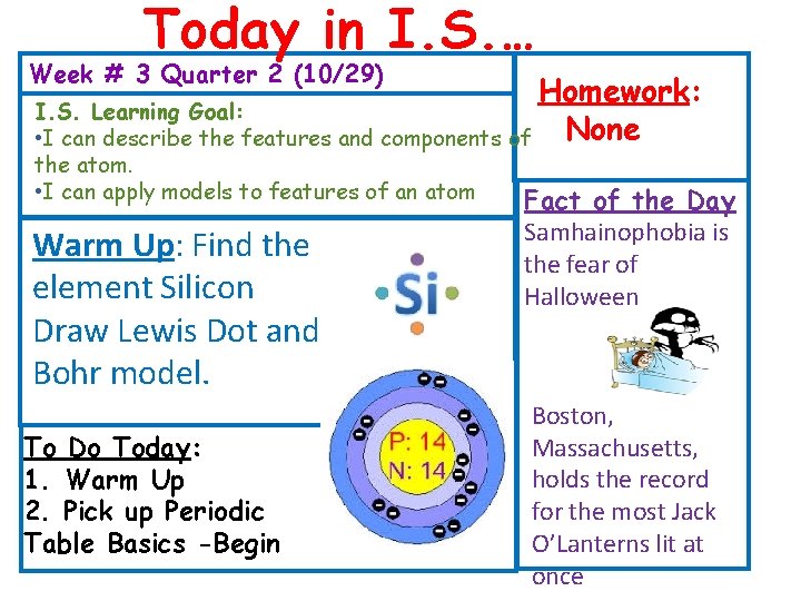 Today in I. S. … Week # 3 Quarter 2 (10/29) Homework: I. S. Today in I. S. … Week # 3 Quarter 2 (10/29) Homework: I. S.