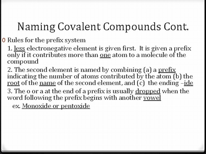 Naming Covalent Compounds Cont. 0 Rules for the prefix system 1. less electronegative element Naming Covalent Compounds Cont. 0 Rules for the prefix system 1. less electronegative element