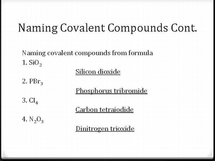 Naming Covalent Compounds Cont. Naming covalent compounds from formula 1. Si. O 2 Silicon Naming Covalent Compounds Cont. Naming covalent compounds from formula 1. Si. O 2 Silicon