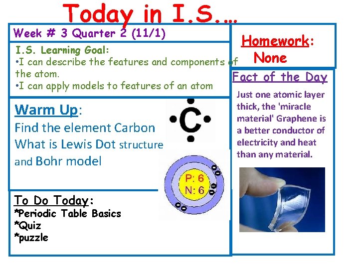 Today in I. S. … Week # 3 Quarter 2 (11/1) Homework: I. S. Today in I. S. … Week # 3 Quarter 2 (11/1) Homework: I. S.