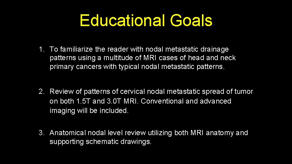 Educational Goals 1. To familiarize the reader with nodal metastatic drainage patterns using a