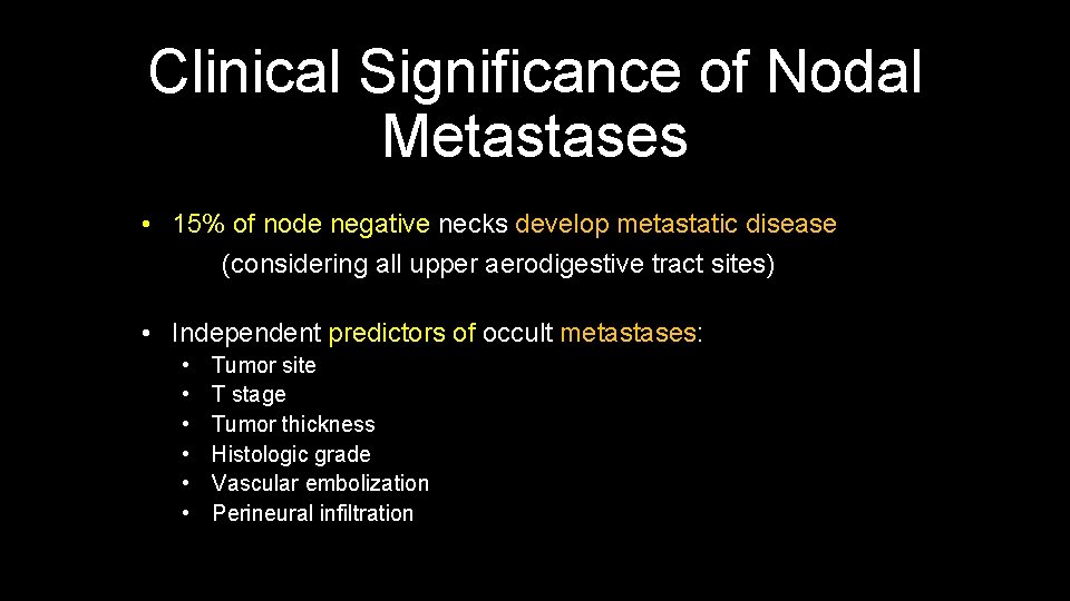 Clinical Significance of Nodal Metastases • 15% of node negative necks develop metastatic disease