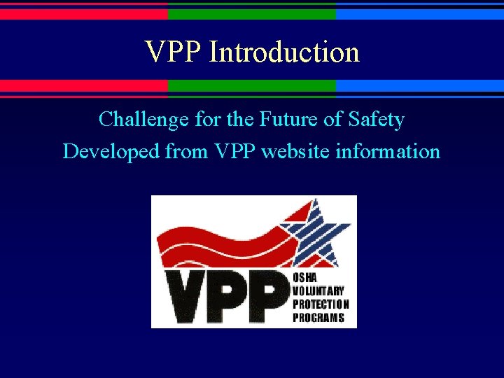 VPP Introduction Challenge for the Future of Safety Developed from VPP website information 
