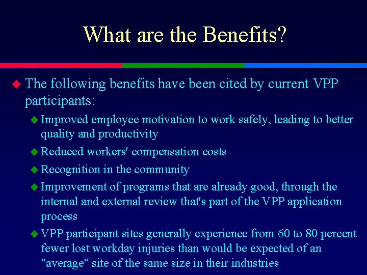 What are the Benefits? u The following benefits have been cited by current VPP
