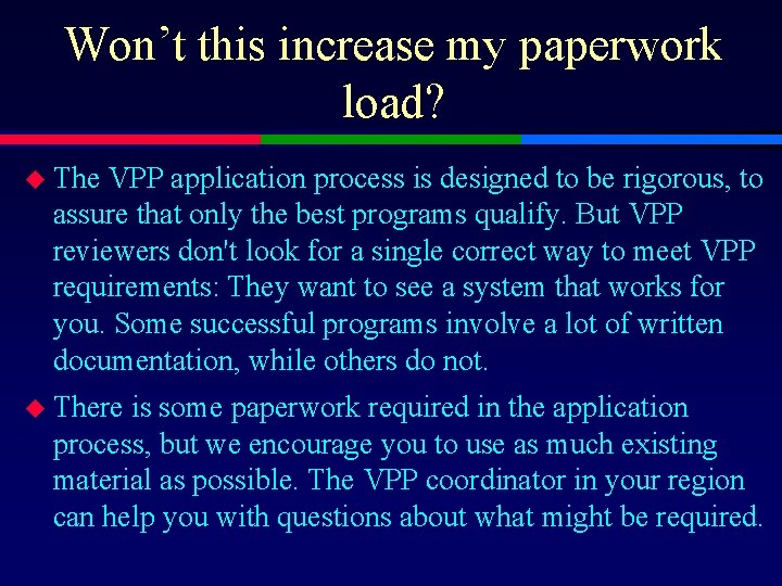 Won’t this increase my paperwork load? u The VPP application process is designed to