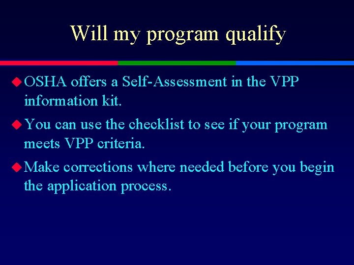 Will my program qualify u OSHA offers a Self-Assessment in the VPP information kit.