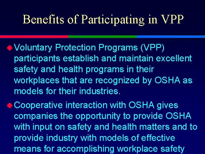 Benefits of Participating in VPP u Voluntary Protection Programs (VPP) participants establish and maintain