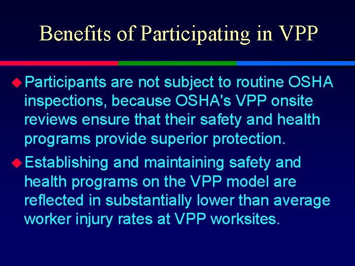 Benefits of Participating in VPP u Participants are not subject to routine OSHA inspections,