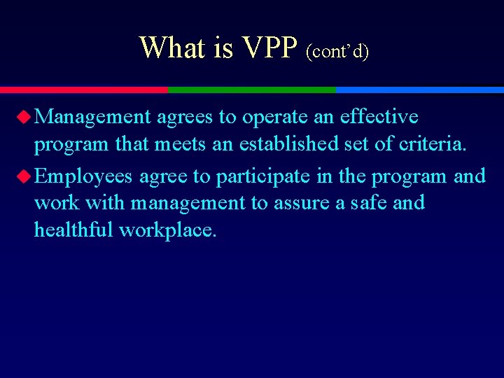 What is VPP (cont’d) u Management agrees to operate an effective program that meets