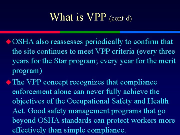 What is VPP (cont’d) u OSHA also reassesses periodically to confirm that the site