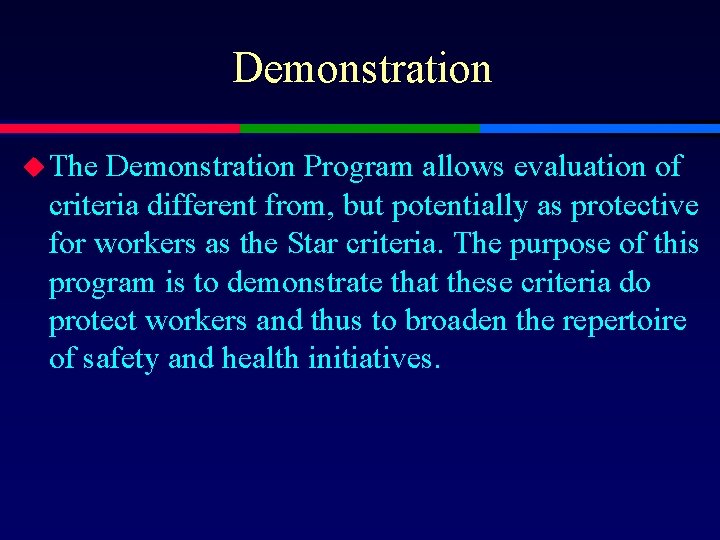 Demonstration u The Demonstration Program allows evaluation of criteria different from, but potentially as