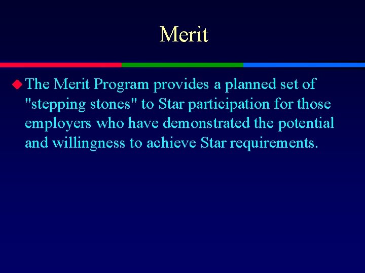 Merit u The Merit Program provides a planned set of "stepping stones" to Star