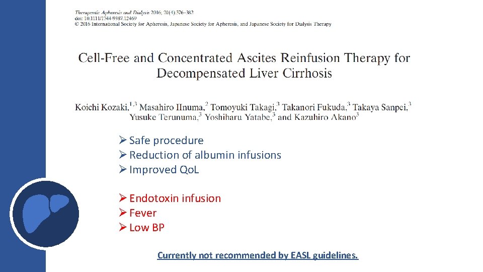 Ø Safe procedure Ø Reduction of albumin infusions Ø Improved Qo. L Ø Endotoxin Ø Safe procedure Ø Reduction of albumin infusions Ø Improved Qo. L Ø Endotoxin